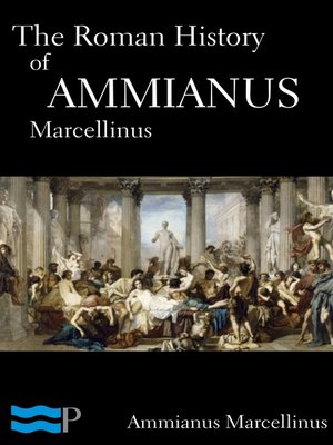 cover image of The Roman History of Ammianus Marcellinus